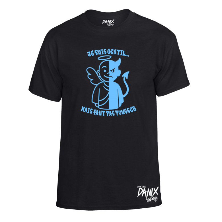 Tshirt Je suis gentil ... Mais faut pas pousser